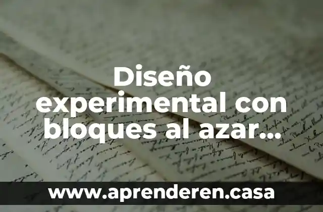 Diseño experimental con bloques al azar que es