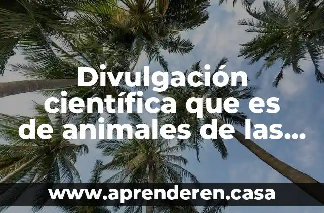 Qué es un artículo de la divulgación científica 6 Divulgación científica que es de animales de las tortugas