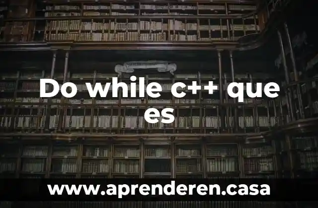 Tripligan c para que es 3 Do while c++ que es