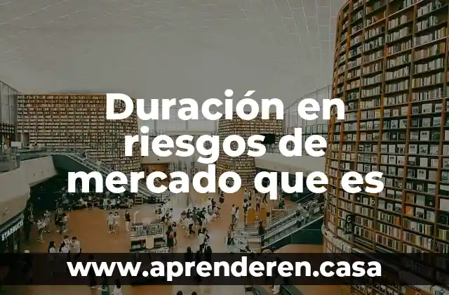 Duración en riesgos de mercado que es