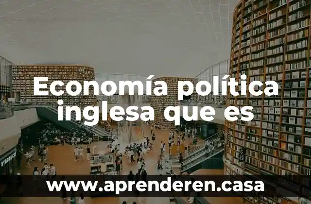 Economía política inglesa que es