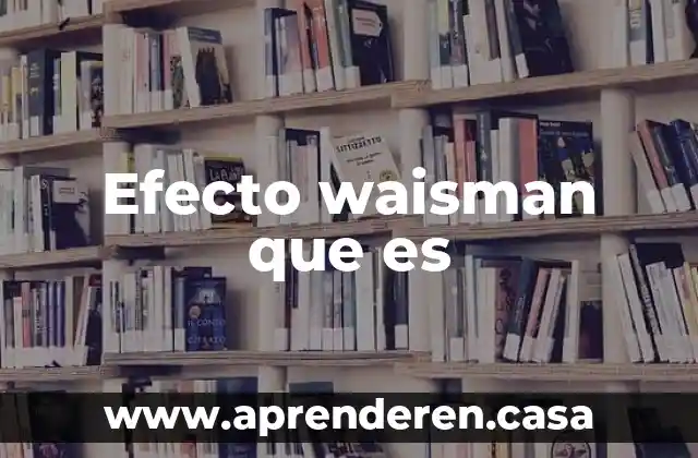 Qué es el efecto musar 3 Efecto waisman que es