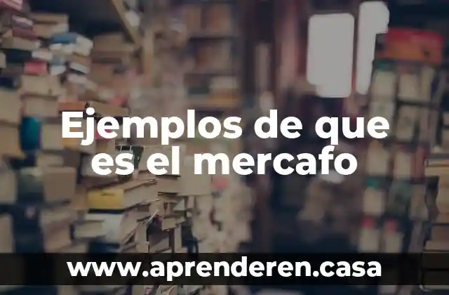 Ejemplos de que es el mercafo