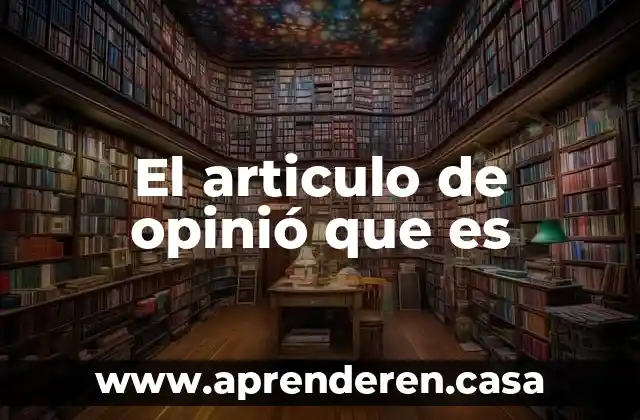 El articulo de opinió que es