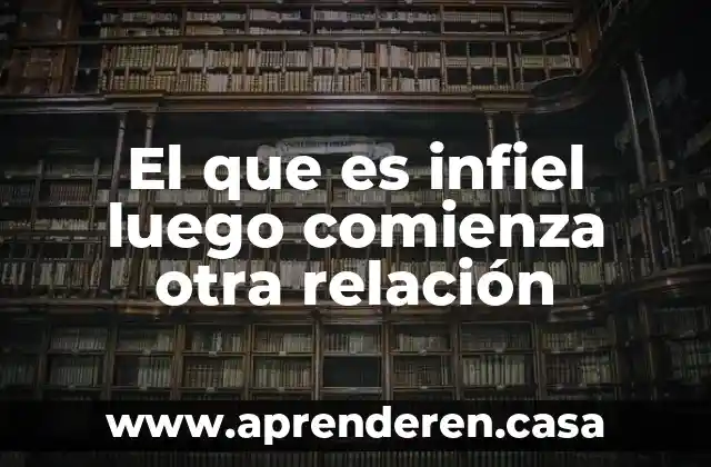 Que es relacion disyuntiva 6 El que es infiel luego comienza otra relación