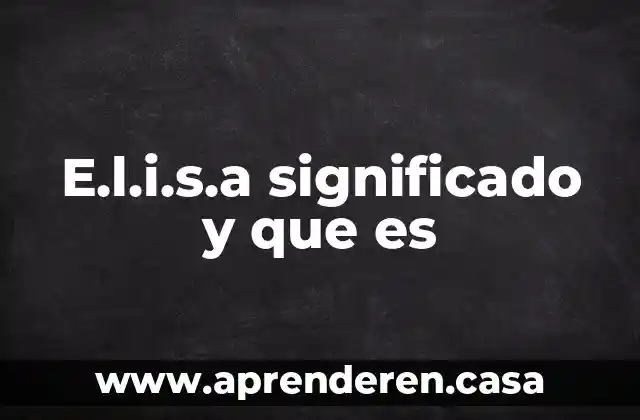 E.l.i.s.a significado y que es