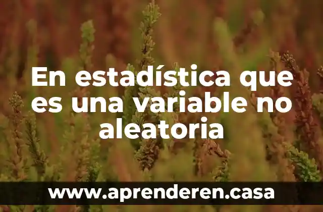 Que es una interaccion en estadistica 5 En estadística que es una variable no aleatoria
