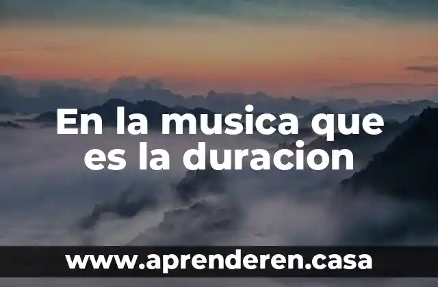 En la musica que es la duracion