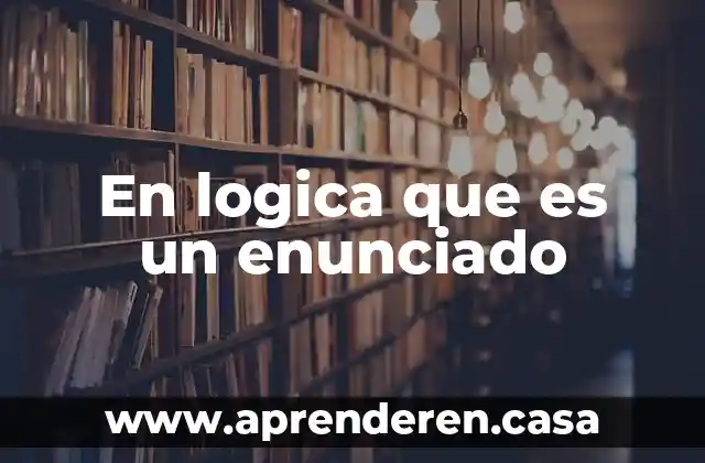 En logica que es un enunciado