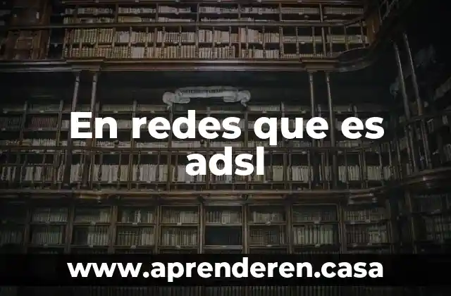 Que es un modelo convergente redes 3 En redes que es adsl