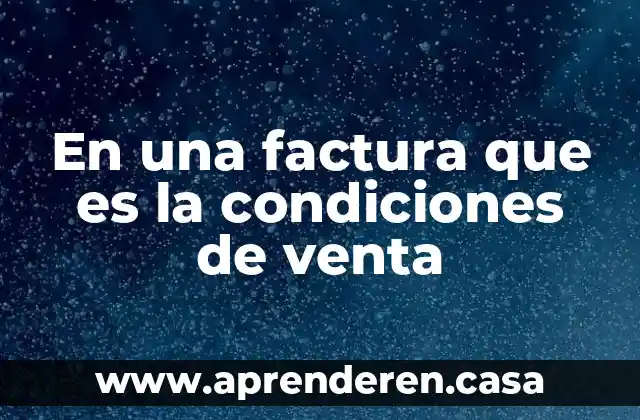 Que es servicio de post venta 6 En una factura que es la condiciones de venta