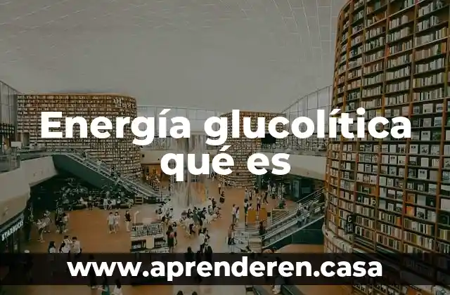 Energía glucolítica qué es