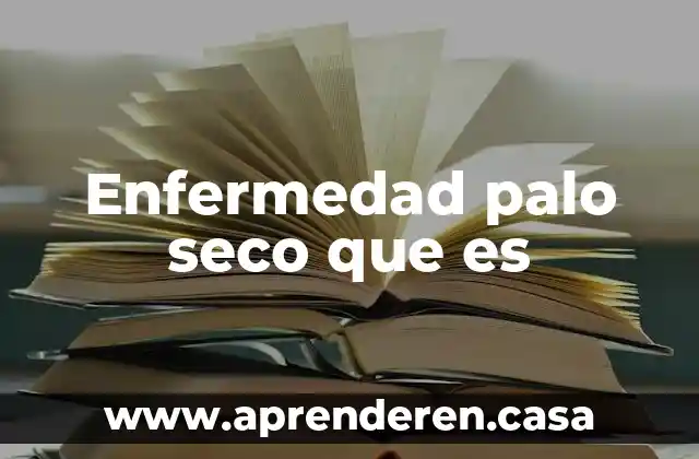 Enfermedad palo seco que es