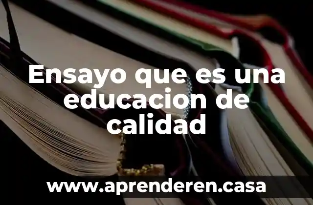 Ensayo que es una educacion de calidad