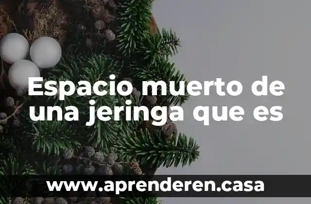 Que es bueno para el mal olor de raton muerto 3 Espacio muerto de una jeringa que es
