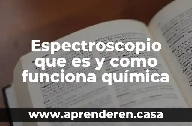 Espectroscopio que es y como funciona química