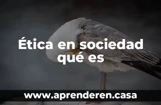 Ética en sociedad qué es