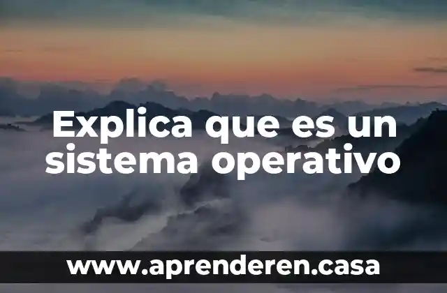 Que es un manual tecnico u operativo 4 Explica que es un sistema operativo