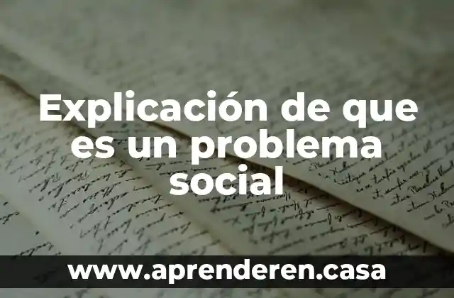 Explicación de que es un problema social