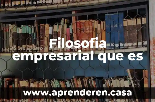 Que es apologistas en filosofia 5 Filosofia empresarial que es