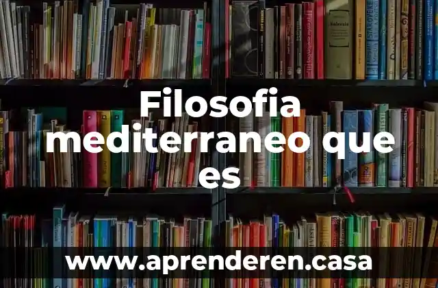 Filosofia mediterraneo que es