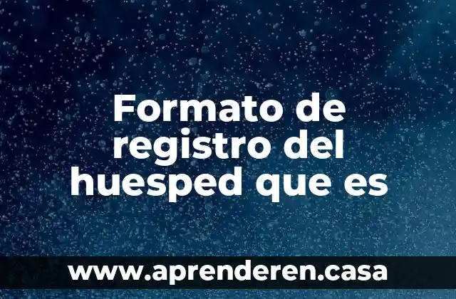 Formato de registro del huesped que es