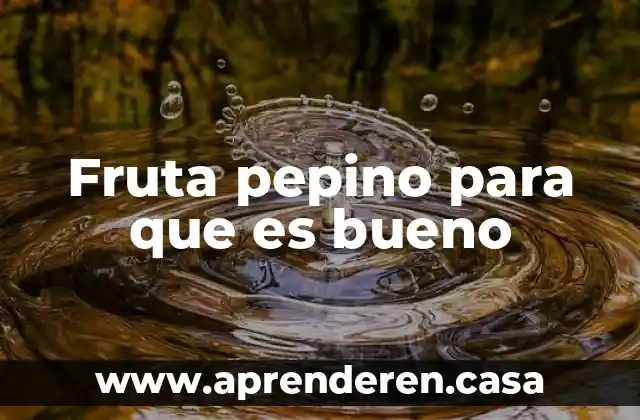Qué es el corte pepino media luna 4 Fruta pepino para que es bueno