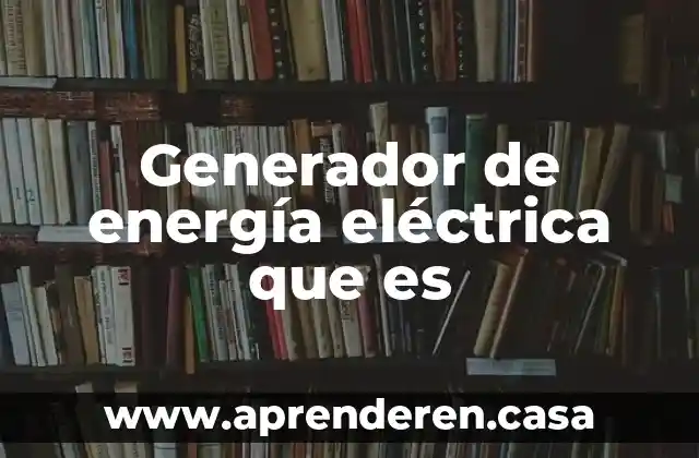 Qué es una calavera eléctrica 7 Generador de energía eléctrica que es