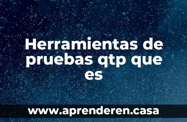 Herramientas de pruebas qtp que es