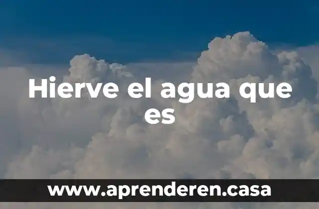 Hierve el agua que es