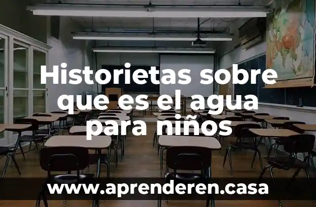 Historietas sobre que es el agua para niños