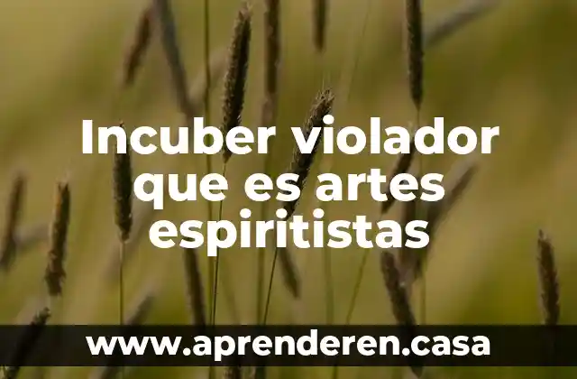 Incuber violador que es artes espiritistas