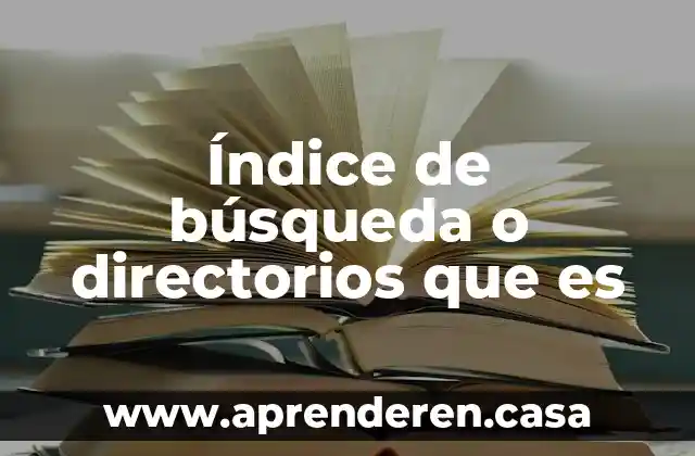 Índice de búsqueda o directorios que es