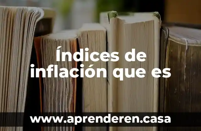 Índices de inflación que es