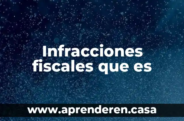 Infracciones fiscales que es