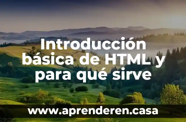 Introducción básica de HTML y para qué sirve