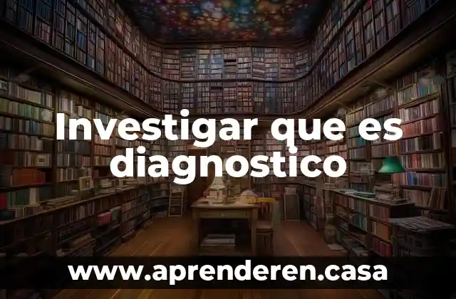 Investigar que es diagnostico