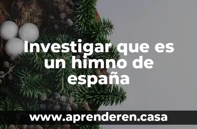 Investigar que es un himno de españa