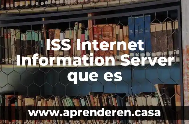 ISS Internet Information Server que es