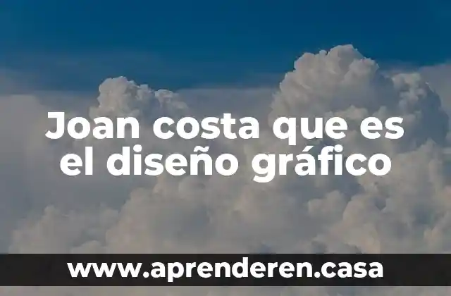 Joan costa que es el diseño gráfico