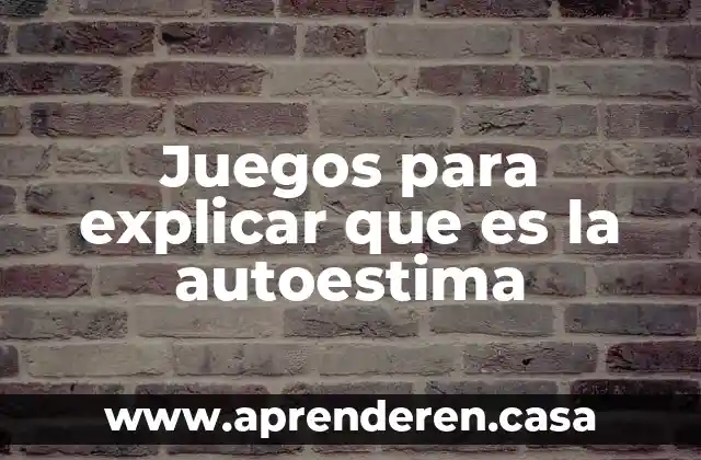 Juegos para explicar que es la autoestima