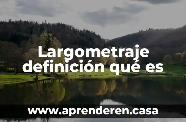 Largometraje definición qué es