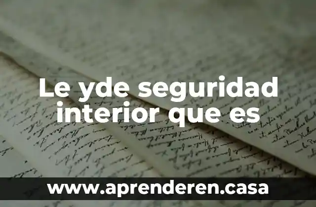 Le yde seguridad interior que es