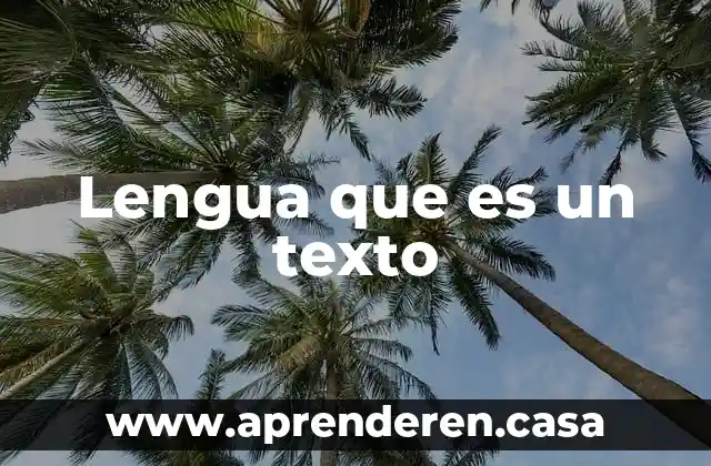 Lengua que es un texto