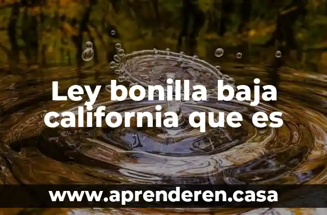 Ley bonilla baja california que es