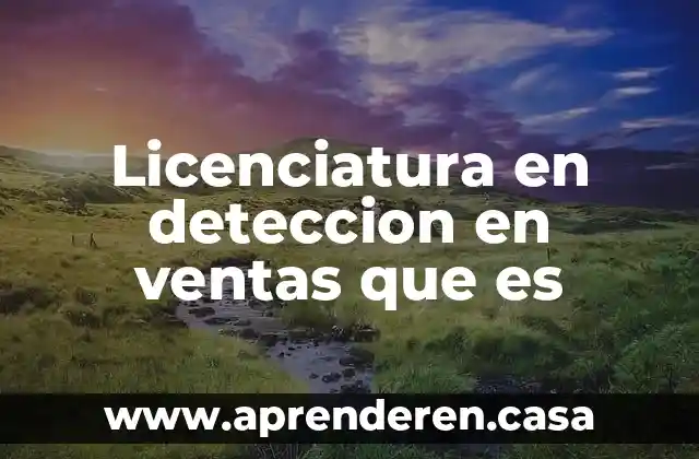 Qué es la detección según los libros de enfermería 7 Licenciatura en deteccion en ventas que es
