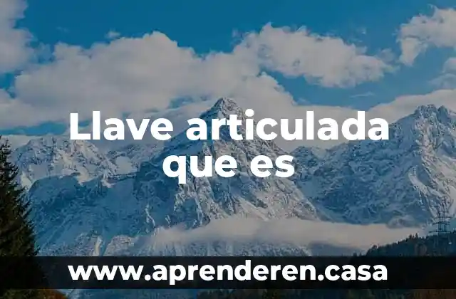 Llave articulada que es
