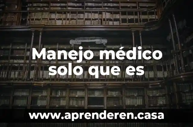Que es solo con.voluntad 3 Manejo médico solo que es