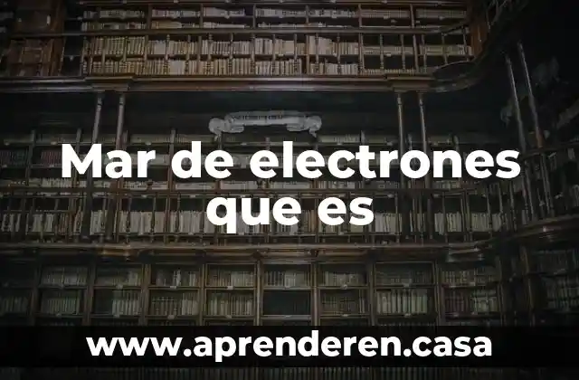 Mar de electrones que es