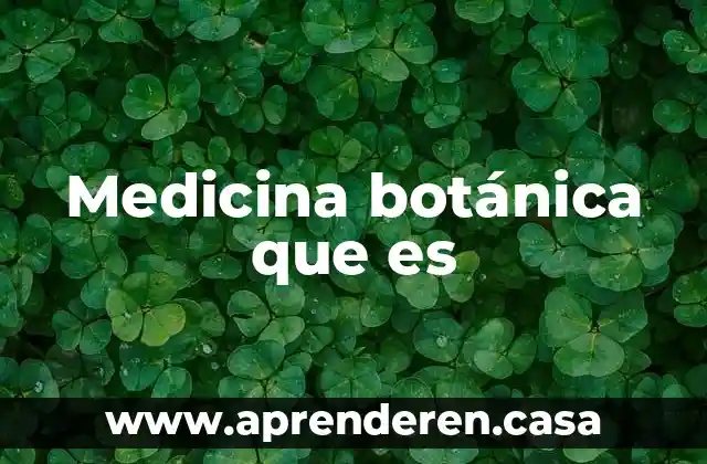 Medicina botánica que es